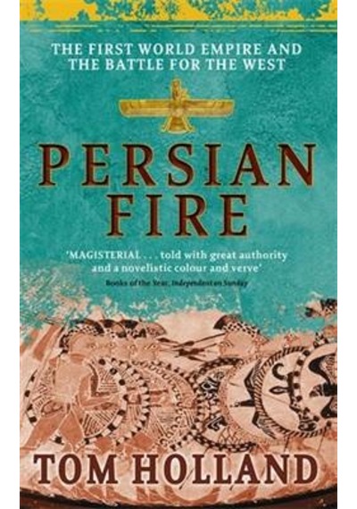 Persian Fire: The First World Empire, Battle For The West 9780349117171