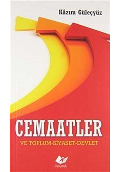 Cemaatler ve Toplum-Siyaset-Devlet / Kazım Güleçyüz