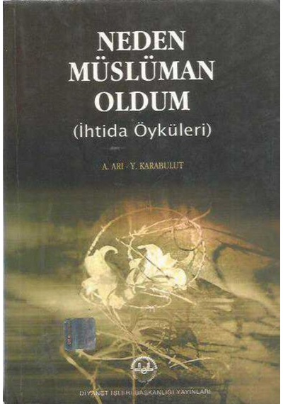 Neden Müslüman Oldum İhtida Öyküleri Aydoğan Arı & Yusuf Karabulut