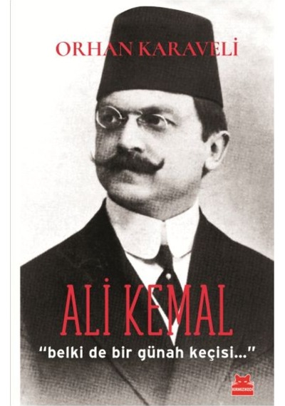 Ali Kemal-Belki de Bir Günah Keçisi - Orhan Karaveli - Kırmızı Kedi