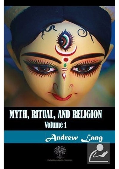 Myth Ritual and Religion Volume 1 - Andrew Lang - Platanus Publishing