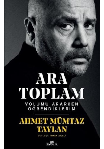 Ara Toplam - Yolumu Ararken Öğrendiklerim - Ahmet Mümtaz Taylan - Kronik Kitap