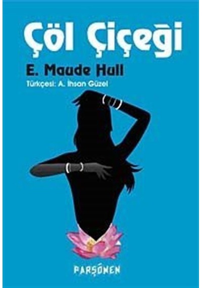 Çöl Çiçeği - E. Maude Hull - Parşömen
