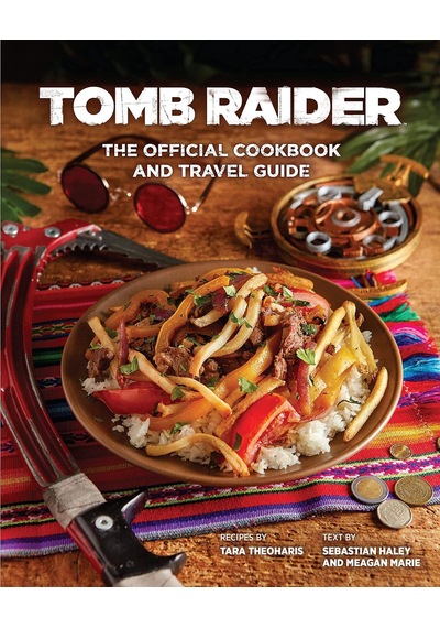 Tomb Raider - The Official Cookbook And Travel Guide