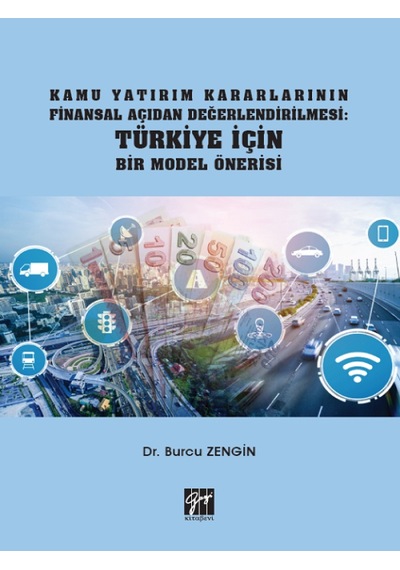 Gazi Kitabevi - Kamu Yatırım Kararlarının Finansal Açıdan Değerlendirilmesi: Türkiye İçin Bir Model Önerisi - Dr. Burcu Zengin