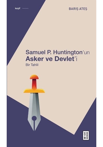 Samuel P. Huntington'ın Asker ve Devlet'i-Bir Tahlil - Barış Ateş - Ketebe
