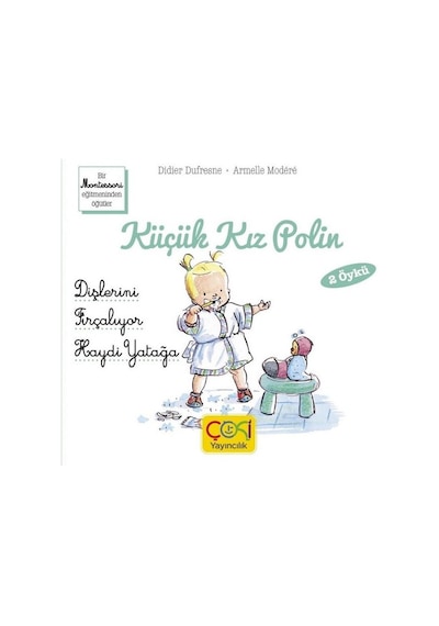 Küçük Kız Polin - Dişlerini Fırçalıyor Haydi Yatağa - Didier Dufresne - Çoki Yayıncılık
