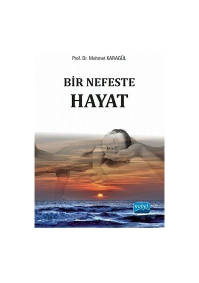 Bir Nefeste Hayat - Mehmet Karagül - Nobel Akademik Yayıncılık