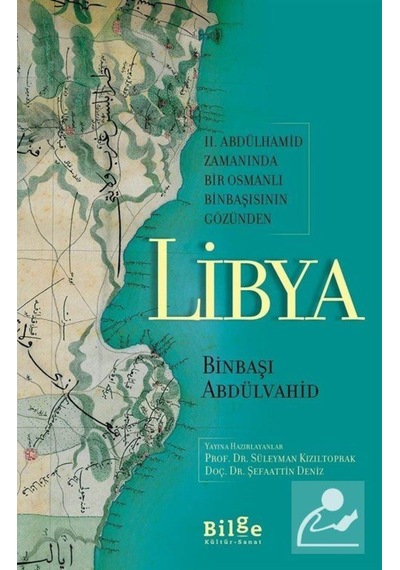 2. Abdülhamid Zamanında Bir Osmanlı Binbaşısının Gözünden Libya - Süleyman Kızıltoprak -  Şefaattin Deniz - Bilge Kültür Sanat