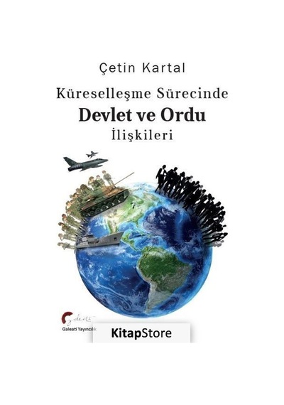 Küreselleşme Sürecinde Devlet ve Ordu İlişkileri - Çetin Kartal - Galeati