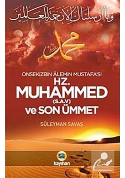 Onsekizbin Alemin Mustafa'sı Hz. Muhammed (s.a.v.) ve Son Ümme... 9786055996550
