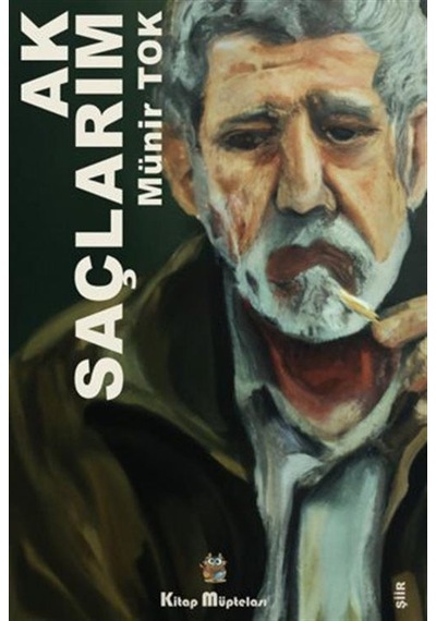 Ak Saçlarım - Münir Tok - Kitap Müptelası Yayınları