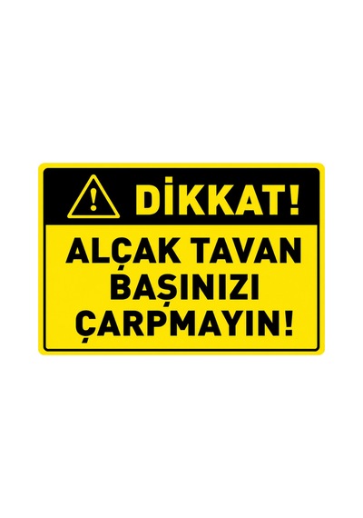 Dikkat Alçak Tavan Uyarı Levhası Dekota Pvc 25x35 Cm İş Güvenliği Tabelası Kapı Duvar