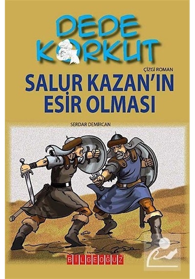 Dede Korkut - Salur Kazan'ın Esir Olması- Bilgeoğuz Yayınları