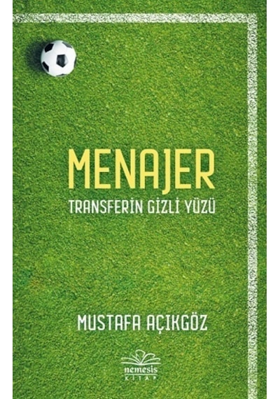 Menajer - Transferin Gizli Yüzü - Mustafa Açıkgöz - Nemesis Kitap