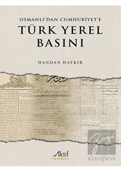 Osmanlı’dan Cumhuriyet’e Türk Yerel Basını -  Aktif Yayınevi