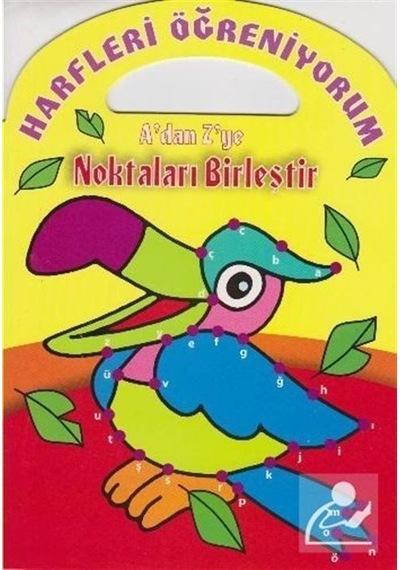 Harfleri Öğreniyorum A'Dan Z'Ye Noktaları Birleştir / Kolektif