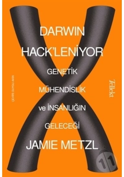 Darwin Hack'leniyor: Genetik Mühendislik ve İnsanlığın Geleceği - Jamie Metzl - Tellekt