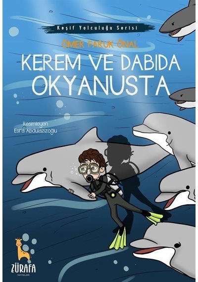 Kerem ve Dabıda Okyanusta - Keşif Yolculuğu Serisi - Ömer Faruk Önal - Zürafa Yayınları