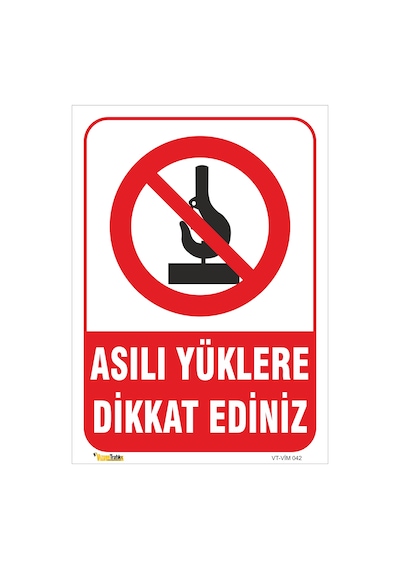 ASILI YÜKLERE DİKKAT EDİNİZ LEVHASI VİM 042