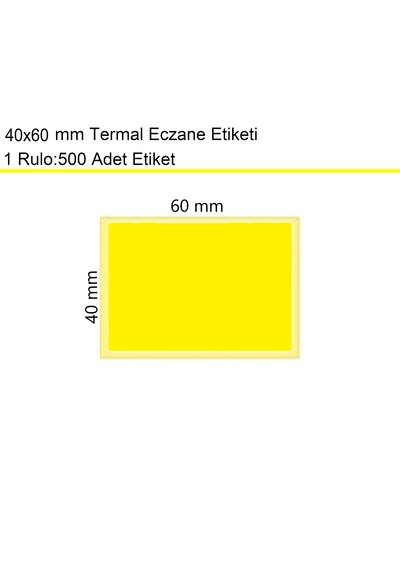 40x60 Mm Termal Eczane Etiketi Sarı Zemin 1 Rulo:500 Adet / En:60 Mm Boy:40 Mm 1
