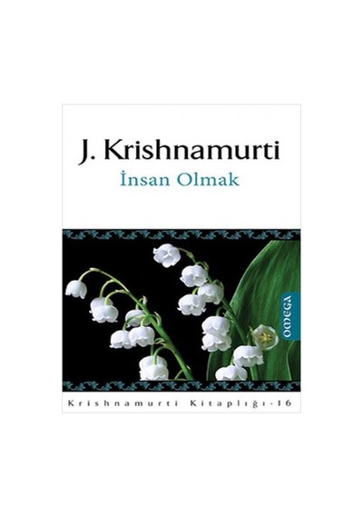 İnsan Olmak - Jiddu Krishnamurti - Omega