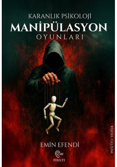 Karanlık Psikolloji - Manipülasyon Oyunlar / Emin Efendi