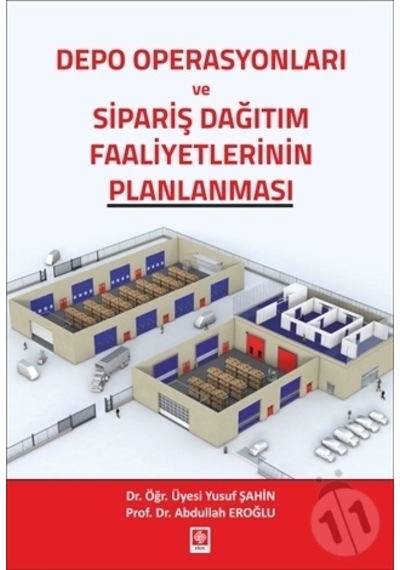 Depo Operasyonları ve Sipariş Dağıtım Faaliyetlerinin Planlanması - Abdullah Eroğlu - Ekin Basım Yayın