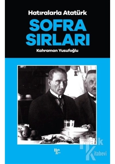 Hatıralarla Atatürk - Sofra Sırları - Kahraman Yusufoğlu - Halk Kitabevi