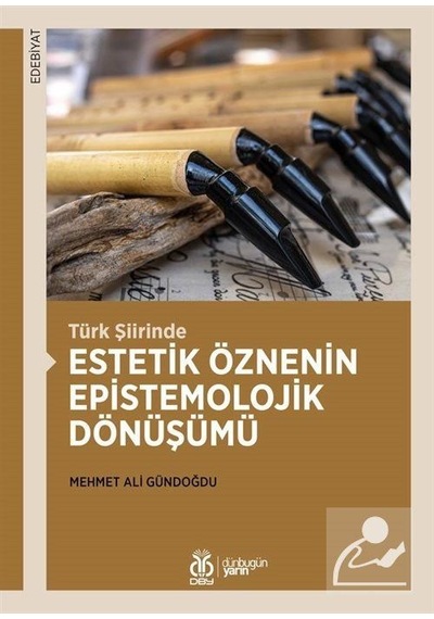 Estetik Öznenin Epistemolojik Dönüşümü-Türk Şiirinde - Mehmet Ali Gündoğdu - DBY Yayınları