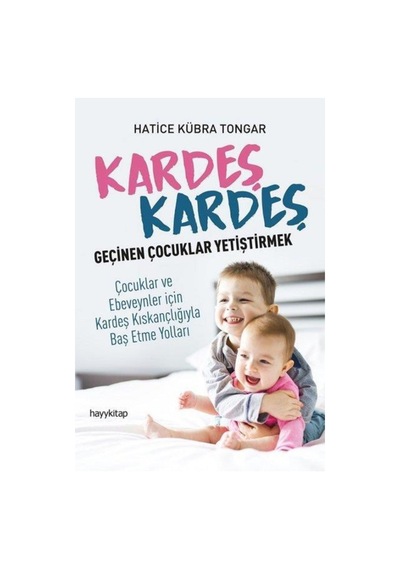 Kardeş Kardeş Geçinen Çocuklar Yetiştirmek Hatice Kübra Tongar