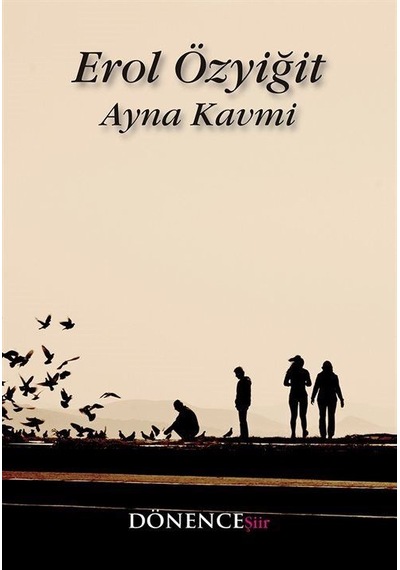 Ayna Kavmi - Erol Özyiğit - Dönence Basım ve Yayın Hizmetleri