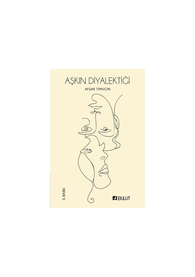 Aşkın Diyalektiği - Afşar Timuçin - Bulut Yayınları