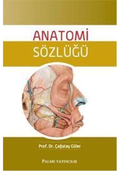 Anatomi Sözlüğü - Çağatay Güler - Palme Yayınları
