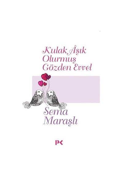 Kulak Aşık Olurmuş Gözden Evvel - Sema Maraşlı - Profil Kitap