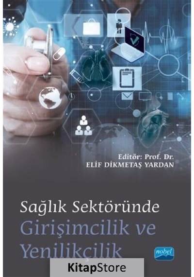 Sağlık Sektöründe Girişimcilik ve Yenilikçilik- Nobel Akademik Yayıncılık