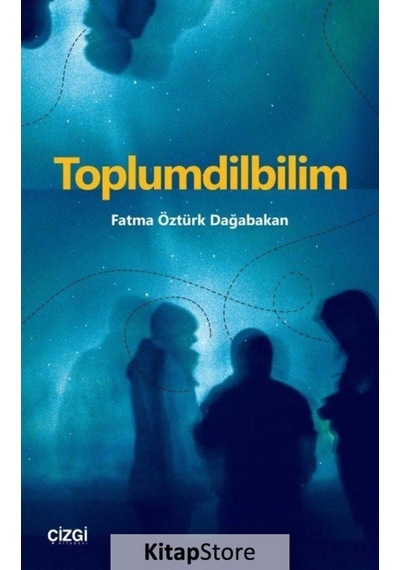 Toplum Dilbilimi  - Fatma Öztürk Dağabakan  - Çizgi Kitabevi