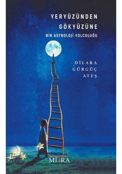 Yeryüzünden Gökyüzüne Bir Astroloji Yolculuğu - Dilara Gürgüç Ateş - Mitra