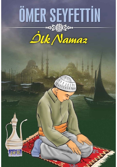 Ömer Seyfettin İlk  Namaz