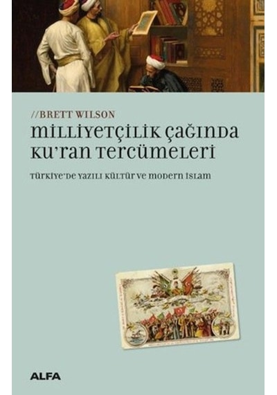 Milliyetçilik Çağında Ku'ran Tercümeleri - Brett Wilson - Alfa Yayıncılık