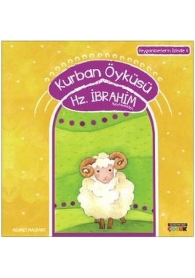 Kurban Öyküsü Hz.İbrahim-Peygamberin İzinde 4 - Mehmet Nalbant - Semerkand Çocuk