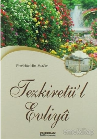 Tezkiretü'L Evliya - Feridüddin Attar - Erkam