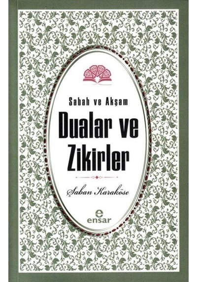 Sabah Akşam Dualar ve Zikirler / Şaban Karaköse 9786257320597