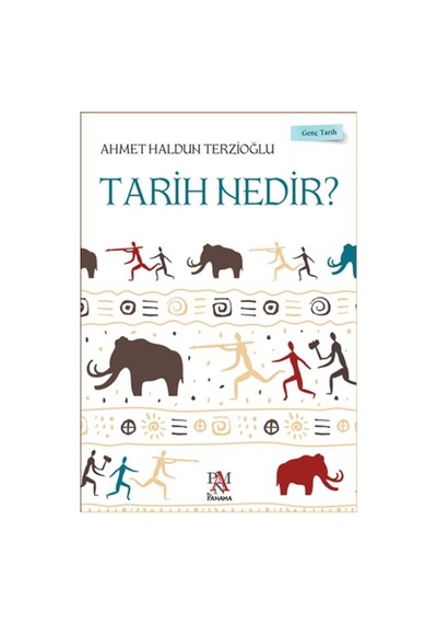 Tarih Nedir?  -  Ahmet Haldun Terzioğlu  -  Panama Yayıncılık