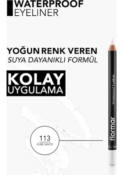 Flormar Waterproof Eyeliner Suya Dayanıklı Kajal Göz Kalemi 113 Pure White