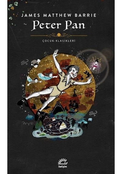 Peter Pan - Çocuk Klasikleri - James Matthew Barrie - İletişim Yayınları