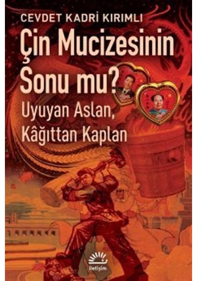 Çin Mucizesinin Sonu mu? Uyuyan Aslan Kağıttan Kaplan - Cevdet Kadri Kırımlı - İletişim Yayınları