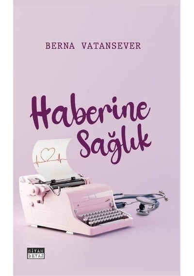 Haberine Sağlık - Berna Vatansever - Siyah Beyaz