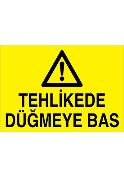 Tehlikede Düğmeye Bas Uyarı Tabelası - 20x30 Foreks - M68