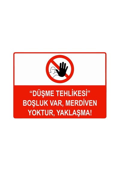 Düşme Tehlikesi Boşluk Var, Merdiven Yoktur, Yaklaşma İsg Uyarı Levhası Pvc A5 15x21 Cm